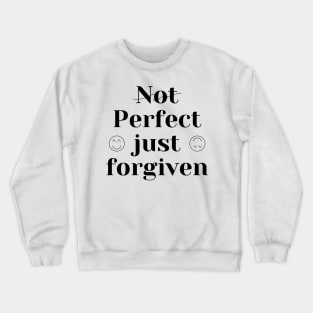 Not Perfect Just Forgiven T-Shirts Crewneck Sweatshirt